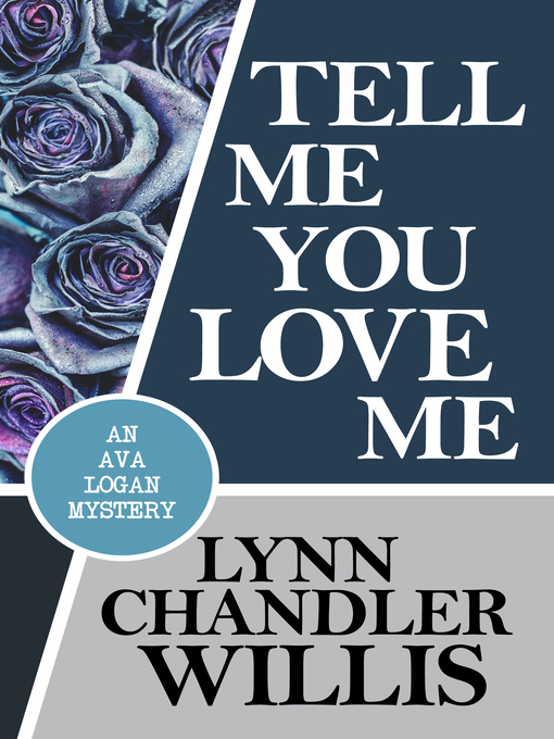 Title details for TELL ME YOU LOVE ME by Lynn Chandler Willis - Available